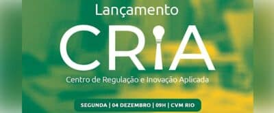 Imagem do post CRIA: Impulsionando Inovação no Mercado de Capitais – Lançamento em 4/12