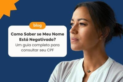 Imagem do post Como Saber se Meu Nome Está Negativado? Um Guia Completo para Consultar Seu CPF