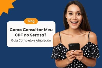 Imagem do post Como Consultar Meu CPF no Serasa? Guia Completo e Atualizado