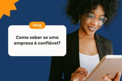 Imagem do post Como saber se uma empresa é confiável?