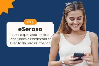 Imagem do post eSerasa: Tudo o que Você Precisa Saber sobre a Plataforma de Crédito da Serasa Experian